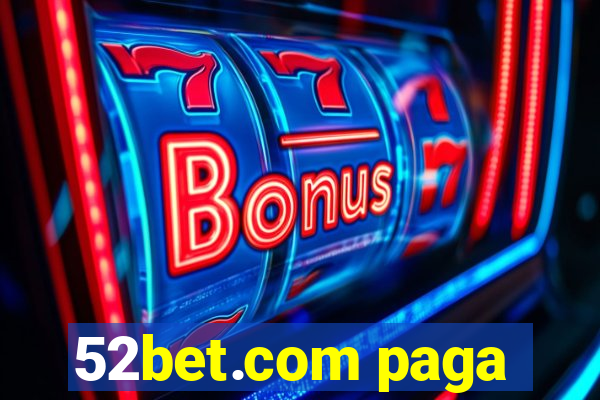 52bet.com paga